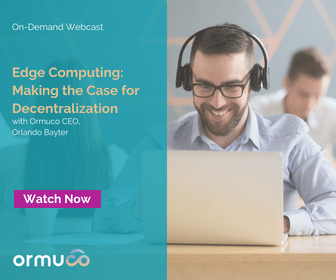 Webcast - Edge Computing: Making the Case for Decentralization